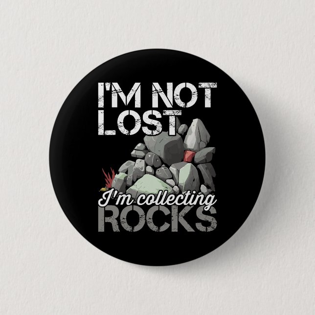 Bóton Redondo 5.08cm Eu não estou perdido coletando Rocks Geologista Ro (Frente)