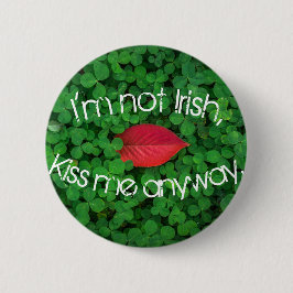 Bóton Redondo 5.08cm Eu não sou irlandês beijo-me de qualquer maneira