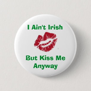 Bóton Redondo 5.08cm Eu não sou irlandês, mas beijo-me de qualquer