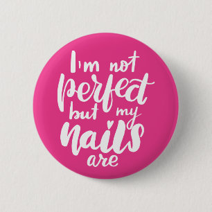 Bóton Redondo 5.08cm Eu não sou perfeito, mas minhas Unhas são