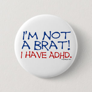 Bóton Redondo 5.08cm Eu não sou um pirralho! Eu tenho ADHD