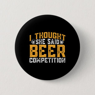 Bóton Redondo 5.08cm Eu pensei que ela disse competição de cerveja Chee