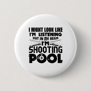 Bóton Redondo 5.08cm Eu posso parecer que estou ouvindo Piscina Billiar