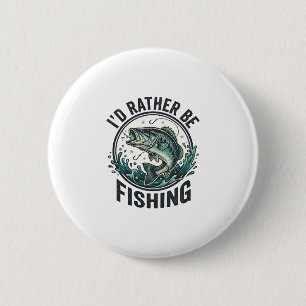 Bóton Redondo 5.08cm Eu Preferiria Estar Pescando Camisa de Pescador de