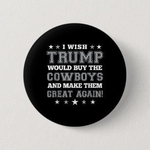 Bóton Redondo 5.08cm Eu Queria Que O Trump Fosse Comprar Os Cowboys Fiz