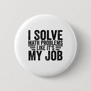 Bóton Redondo 5.08cm Eu Resolvo Problemas de Matemática Como Se Fosse M