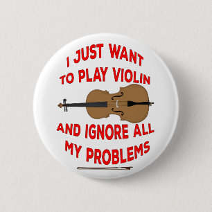 Bóton Redondo 5.08cm Eu só quero jogar Violin e ignorar todo meu probl