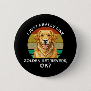 Bóton Redondo 5.08cm Eu Só Realmente Gosto de Golden Retrievers, OK?