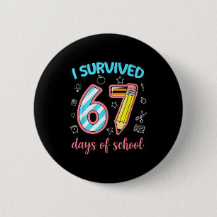 Bóton Redondo 5.08cm Eu Sobrevivi 67 Dias De Escola Engraçado 67 Meme P