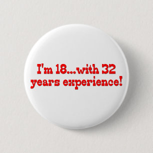 Bóton Redondo 5.08cm Eu sou 18 com 32 anos de experiência!