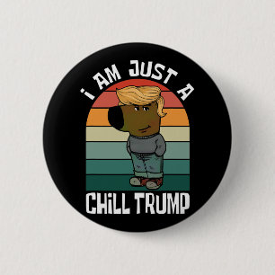 Bóton Redondo 5.08cm Eu Sou Apenas Um Chill Trump Engraçado Memória