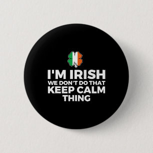 Bóton Redondo 5.08cm Eu sou irlandês Não fazemos isso mantenha a calma