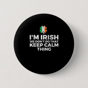 Bóton Redondo 5.08cm Eu sou irlandês Não fazemos isso mantenha a calma 