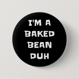 Bóton Redondo 5.08cm Eu sou um Bean Duh Feio Divertido Preguiçoso Fácil