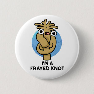 Bóton Redondo 5.08cm Eu sou um "Frayed Knot Funny Rope Pun"