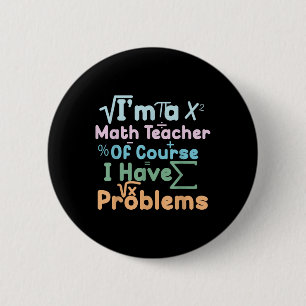 Bóton Redondo 5.08cm Eu Sou Um Professor De Matemática Claro Que Tenho