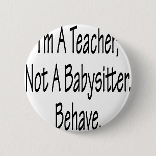 Bóton Redondo 5.08cm Eu sou um professor não que uma baby-sitter se