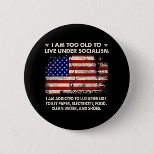 Bóton Redondo 5.08cm Eu Sou Velho Demais Para Viver Sob O Socialismo Eu