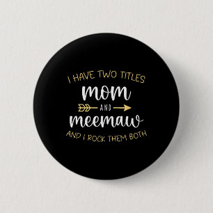 Bóton Redondo 5.08cm Eu Tenho Dois Títulos Mãe E Meemaw Que Eu Os Arogo