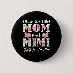 Bóton Redondo 5.08cm Eu Tenho Dois Títulos Mãe E Mimi Dia de as mães Fl