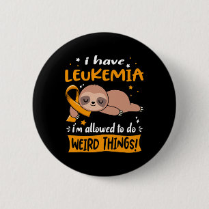 Bóton Redondo 5.08cm Eu tenho Leucemia Eu posso fazer coisas estranhas