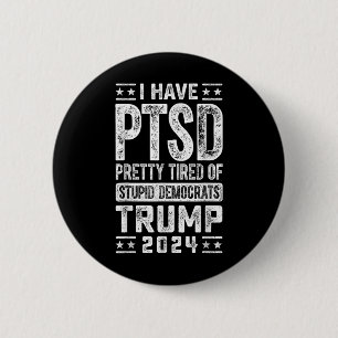 Bóton Redondo 5.08cm Eu Tenho Ptsd Bonito Cansado De Trump Democratas E