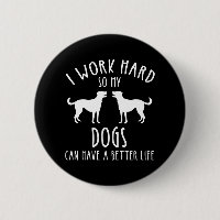 Eu Trabalho Duro Para Que Meus Cães Possam Ter Uma