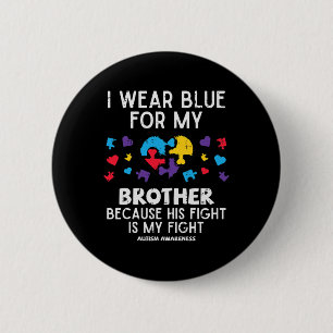 Bóton Redondo 5.08cm Eu Visto Azul Para Irmão Combater Autismo Irmã Sen