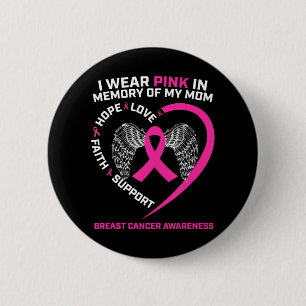 Bóton Redondo 5.08cm Eu Visto Rosa Em Memória Do Meu Cancer Mamário Mãe