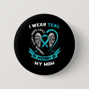 Bóton Redondo 5.08cm Eu Visto Teal Para Minha Mãe Câncer de ovário Sens