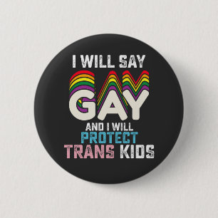 Bóton Redondo 5.08cm Eu Vou Dizer Gay E Eu Vou Proteger Crianças Trans 