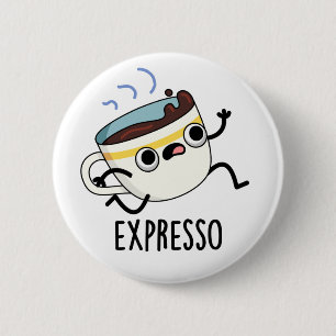 Bóton Redondo 5.08cm Expresso Funny Executando Café Pun