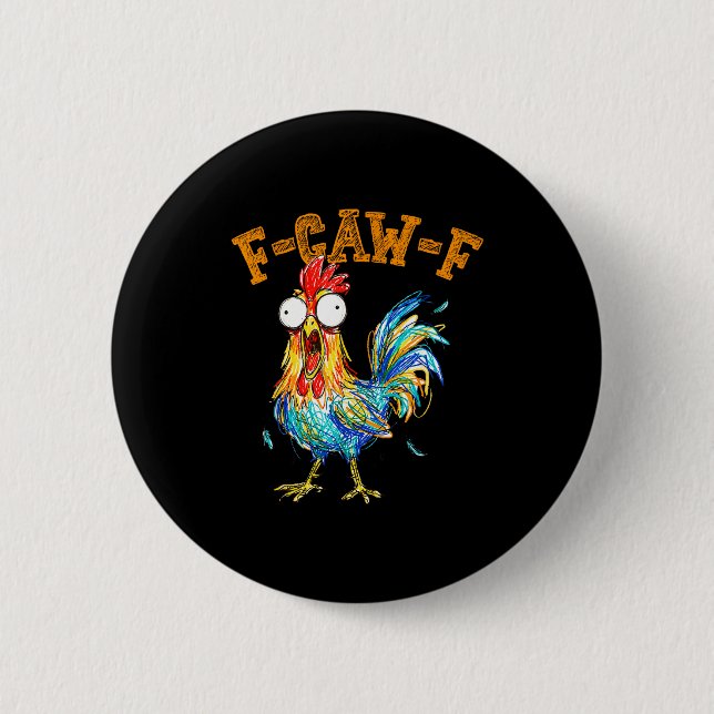 Bóton Redondo 5.08cm F-caw-f Funny Chicken Humor Quote Rooster Meme  (Frente)