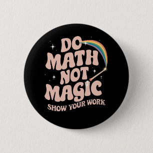 Bóton Redondo 5.08cm Faça Cálculos Não Magia Professor de Matemática Di