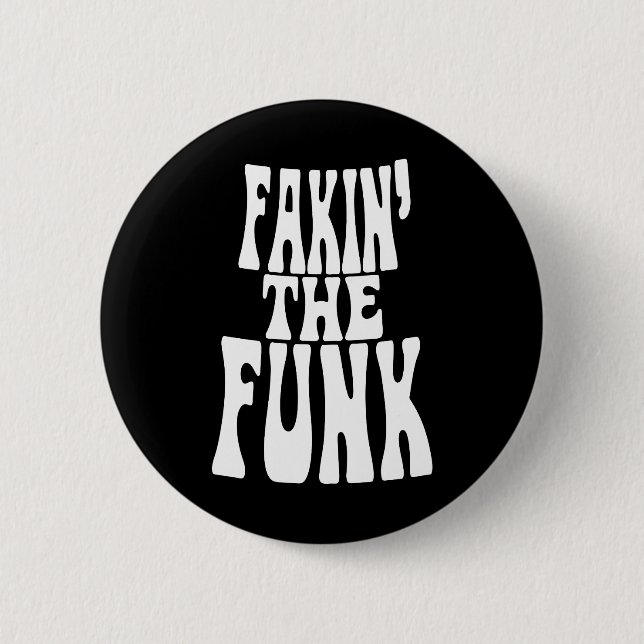 Bóton Redondo 5.08cm Fakin' the Funk (Frente)