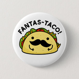Bóton Redondo 5.08cm Fantas-taco Funny Fantástico Taco Pun