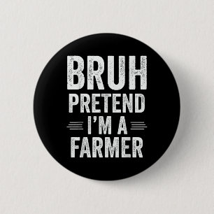 Bóton Redondo 5.08cm Farmer Costume Halloween Bruh Finge Que Sou Um Agr