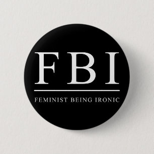 Bóton Redondo 5.08cm FBI Feminista Engraçado Irônico