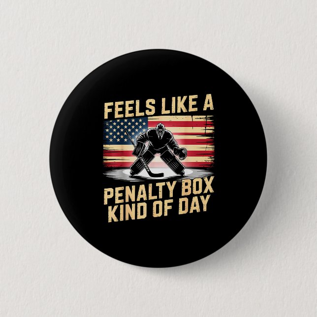 Bóton Redondo 5.08cm Feels Like A Penalty Box Kind Of Day Funny Hockey  (Frente)
