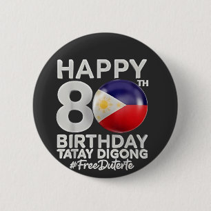 Bóton Redondo 5.08cm Feliz 80 Birthday Tatay Digong Duterte PRRD