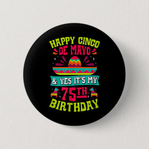 Bóton Redondo 5.08cm Feliz Cinco De Mayo E Sim É Meu 75º Aniversário F