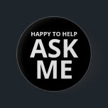 Bóton Redondo 5.08cm Feliz em me ajudar a me perguntar preto<br><div class="desc">Parabéns para me ajudar a perguntar o botão preto</div>