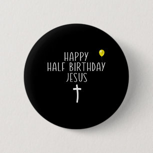 Bóton Redondo 5.08cm Feliz Metade de Aniversário Jesus Natal Engraçado