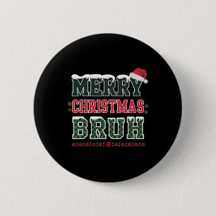 Bóton Redondo 5.08cm Feliz Natal Bruh Meme Engraçado Dizendo Para O Irm