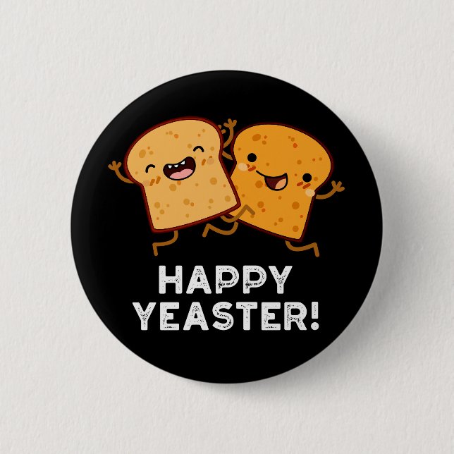Bóton Redondo 5.08cm Feliz Yeaster Funny Bread Pun Dark BG (Frente)