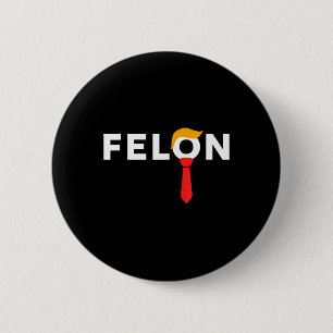Bóton Redondo 5.08cm Felon Condenado Favorito da América em 2024 maio d