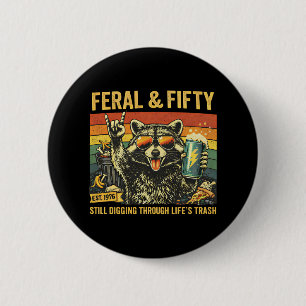 Bóton Redondo 5.08cm Feral e Cinquenta Aniversário de 50 anos Sarcástic