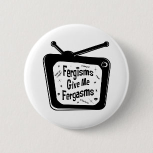 Bóton Redondo 5.08cm Fergisms dá-me Fergasms