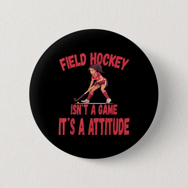 Bóton Redondo 5.08cm Field Hockey Isn't A Game It's A Attitude  (Frente)