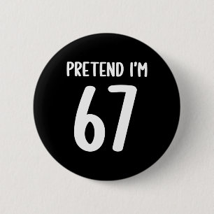 Bóton Redondo 5.08cm Fingir que eu sou 67 Meme Seis Sete Divertido 67 C